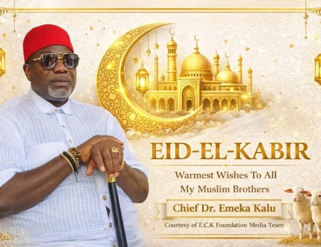 Eid-el-Kabir: Chief Dr. Emeka Kalu Calls for Reflection, Unity, and Renewed Commitment to Humanity
